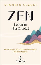 Zen - Leben im Hier & Jetzt
