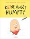 Keine Angst, Humpty!