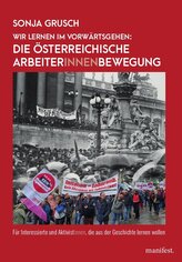 Wir lernen im Vorwärtsgehen: Die österreichische Arbeiter*innenbewegung