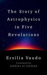 The Story of Astrophysics in Five Revolutions