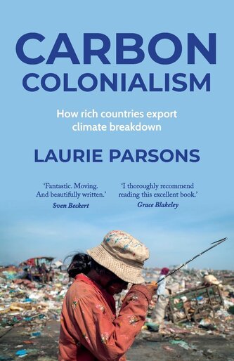 Carbon colonialism: How rich countries export climate breakdown