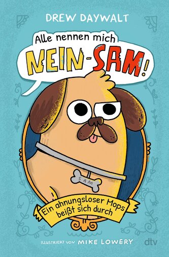 Alle nennen mich Nein-Sam - Ein ahnungsloser Mops beißt sich durch