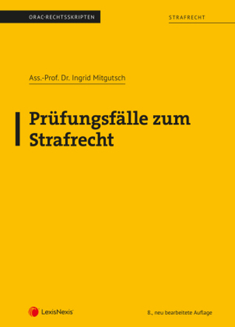 Strafrecht - Prüfungsfälle zum Strafrecht (Skriptum)