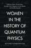 Women in the History of Quantum Physics
