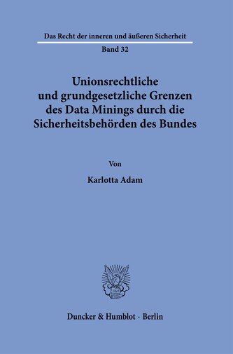 Unionsrechtliche und grundgesetzliche Grenzen des Data Minings durch die Sicherheitsbehörden des Bundes