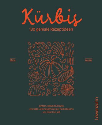 Kürbis - 130 geniale Rezeptideen