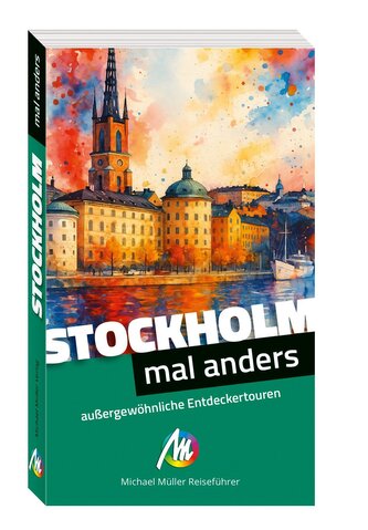 Stockholm - mal anders MICHAEL MÜLLER REISEFÜHRER