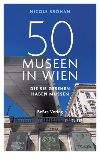50 Museen in Wien, die Sie gesehen haben müssen