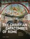 Le catacombe cristiane di Roma