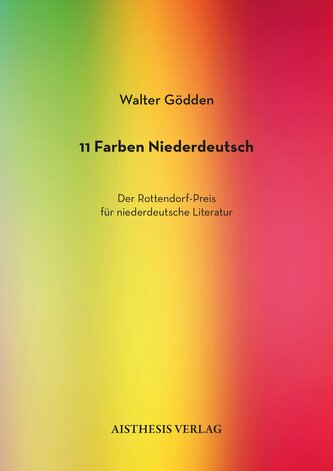 11 Farben Niederdeutsch. Der Rottendorf-Preis für niederdeutsche Literatur