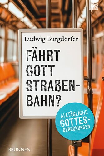 Fährt Gott Straßenbahn?