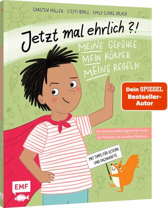 Jetzt mal ehrlich?!: Meine Gefühle, mein Körper, meine Regeln! Ein wirksames Aufklärungsbuch für Kinder zur Prävention von sexue