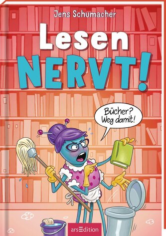 Lesen NERVT! - Bücher? Weg damit! (Lesen nervt! 4)