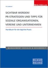 Sichtbar werden! PR-Strategien und Tipps für soziale Organisationen, Vereine und Unternehmen