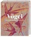 Vögel - Eine Natur- und Kulturgeschichte