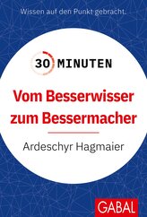 30 Minuten Vom Besserwisser zum Bessermacher