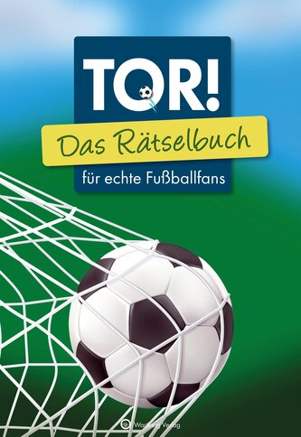Tor! Das Rätselbuch für echte Fußballfans