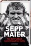 Sepp Maier - Als der Fußball noch Charakter hatte