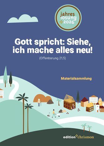 Gott spricht: Siehe, ich mache alles neu! (Offenbarung 21,5)