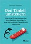 Den Tanker umsteuern