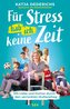 Für Stress hab ich keine Zeit