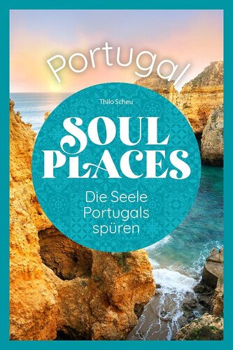 Soul Places Portugal - Die Seele Portugals spüren
