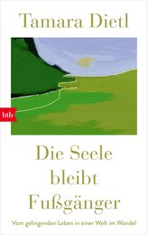 Die Seele bleibt Fußgänger