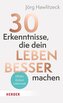 30 Erkenntnisse, die dein Leben besser machen