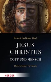 Jesus Christus - Gott und Mensch