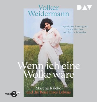 Wenn ich eine Wolke wäre. Mascha Kaléko und die Reise ihres Lebens, 1 Audio-CD, 1 MP3