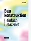 Baukonstruktion - einfach skizziert