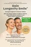 Longevity Smile - Der Schlüssel zu Mund- I Gesundheit, Energie & einem langen Leben