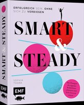 Smart & Steady - Erfolgreich sein, ohne sich zu verbiegen