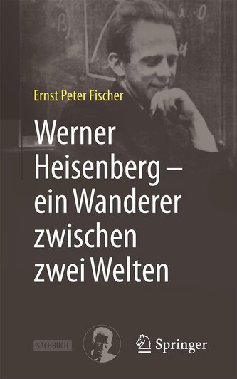 Werner Heisenberg - ein Wanderer zwischen zwei Welten