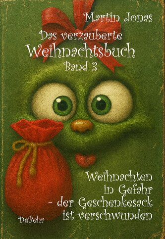 Das verzauberte Weihnachtsbuch Band 3 - Weihnachten in Gefahr - der Geschenkesack ist verschwunden