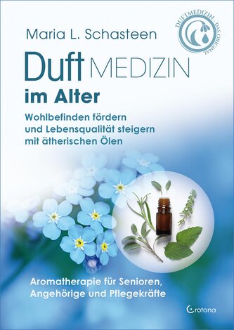 Duftmedizin im Alter - Aromatherapie für Senioren, Angehörige und Pflegekräfte