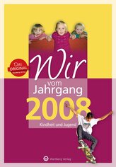 Wir vom Jahrgang 2008 - Kindheit und Jugend
