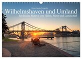 Wilhelmshaven und Umland - Idyllische Motive von Häfen, Meer und Landschaft (Wandkalender 2026 DIN A3 quer), CALVENDO Monatskale