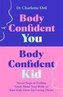 Body Confident You, Body Confident Kid