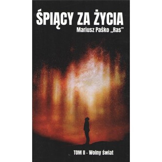 Śpiący za życia t.2 Wolny świat