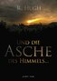 Und die Asche des Himmels ...