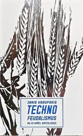 Technofeudalismus: Na co umřel kapitalismus