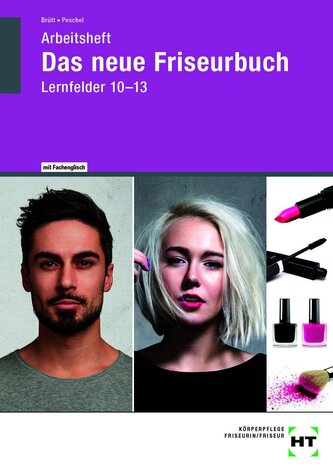 Arbeitsheft Das neue Friseurbuch Lernfelder 10 - 13