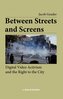 Between Streets and Screens