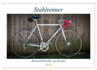 Stahlrenner - Rennrad-Klassiker aus Europa (Wandkalender 2026 DIN A3 quer), CALVENDO Monatskalender