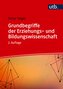 Grundbegriffe der Erziehungs- und Bildungswissenschaft