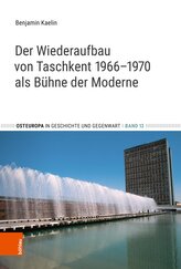Der Wiederaufbau von Taschkent 1966-1970 als Bühne der Moderne