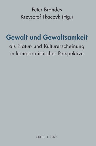 Gewalt und Gewaltsamkeit als Natur- und Kulturerscheinung in komparatistischer Perspektive