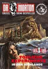 Dr. Morton 125: Tödliche Experimente in den Highlands