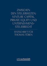 Zwischen den Steuerwelten: Venture Capital, Private Equity und Unternehmenssteuerrecht